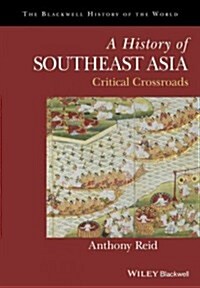 A History of Southeast Asia : Critical Crossroads (Hardcover)