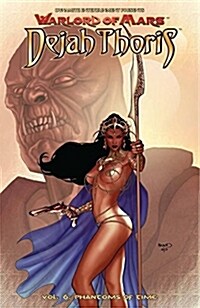 Warlord of Mars: Dejah Thoris Volume 6 - Phantoms of Time (Paperback)