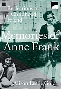 Memories of Anne Frank: Reflections of a Childhood Friend (Paperback, First Paperback Edition)