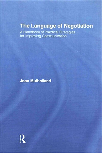 The Language of Negotiation : A Handbook of Practical Strategies for Improving Communication (Paperback)