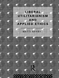 Liberal Utilitarianism and Applied Ethics (Paperback)