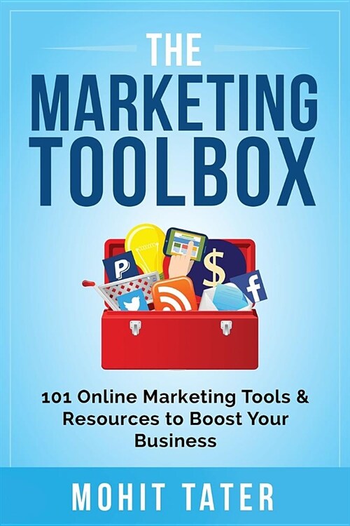 The Marketing Toolbox: 101 Online Marketing Tools & Resources to Boost Your Business (Paperback)