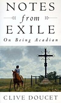 Notes from Exile: On Being Acadian (Paperback)