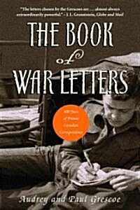 The Book of War Letters: 100 Years of Private Canadian Correspondence (Paperback)