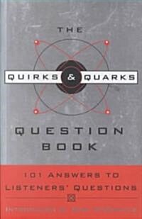 The Quirks & Quarks Question Book: 101 Answers to Listeners Questions (Paperback)