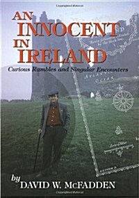 An Innocent in Ireland: Curious Rambles and Singular Encounters (Paperback)