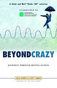 Beyond Crazy: Journeys Through Mental Illness (Paperback)