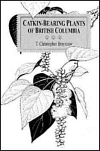 Catkin-Bearing Plants of British Columbia (Paperback, 2)