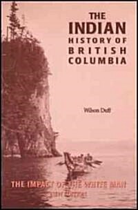 The Indian History of British Columbia: The Impact of the White Man (Paperback)