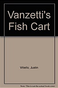 Vanzettis Fish Cart (Paperback)