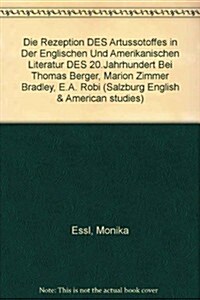 Die Rezeption Des Artussotoffes in Der Englischen Und Amerikanischen Literatur Des 20.Jahrhunderts Bei Thomas Berger, Marion Zimmer Bradley (Hardcover)
