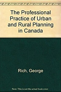 The Professional Practice of Urban and Rural Planning in Canada (Hardcover)