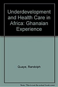 Underdevelopment and Health Care in Africa (Hardcover)