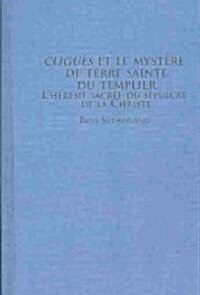 Cliges Et Le Mystere De Terre Sainte Du Templier (Hardcover)