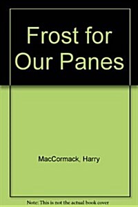 Frost for Our Panes (Paperback)