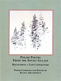 Polish Poetry from the Soviet Gulags (Hardcover)