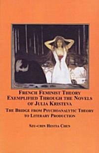 French Feminist Theory Exemplified Through the Novels of Julia Kristeva (Hardcover)