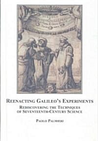 Reenacting Galileos Experiments (Hardcover)