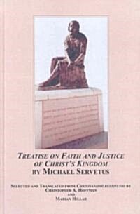 Treatise on Faith and Justice of Christs Kingdom by Michael Servetus (Hardcover)