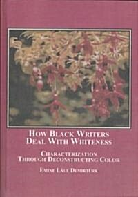 How Black Writers Deal with Whiteness (Hardcover)