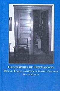 Geographies of Freemasonry (Hardcover)