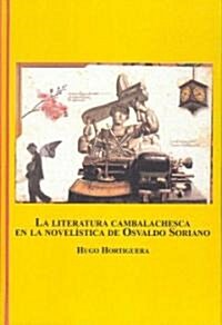 Literatura Cambalachesca En La Novelistica De Osvaldo Soriano (Hardcover)