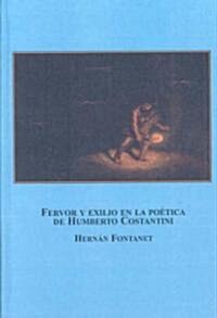 Fervor y exilio en la poetica de Humberto Constantini (Hardcover)