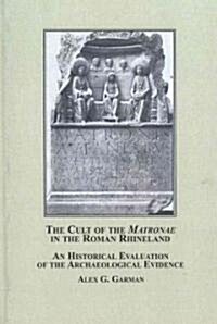 The Cult of the Matronae in the Roman Rhineland (Hardcover)