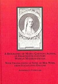 A Biography Of Maria Gaetana Agnesi, An Eighteenth-Century Woman Mathematician (Hardcover)