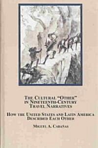 The Cultural Other in Nineteenth-Century Travel Narratives (Hardcover)