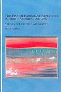 The Finnish Immigrant Experience in North America, 1880-2000 (Hardcover)