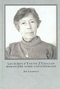 Les ecrits dYvette ZGraggen, romanciere suisse Contemporaine (Hardcover)