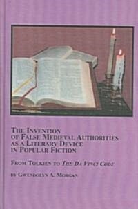 The Invention of False Medieval Authorities As a Literary Device in Popular Fiction (Hardcover)