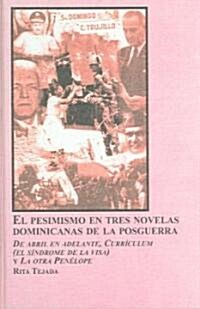 El Pesimismo En Tres Novelas Dominicanas De La Posguerra (Hardcover)