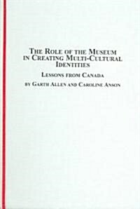 The Role of the Museum in Creating Multi-cultural Identities (Hardcover)
