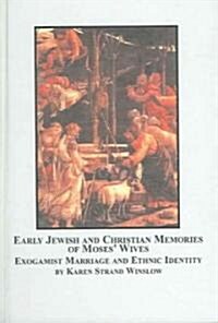 Early Jewish And Christian Memories of Moses Wives (Hardcover)