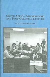 South Africa, Shakespeare, And Post-Colonial Culture (Hardcover)