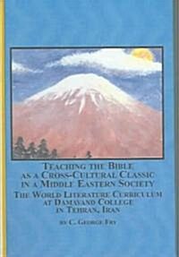Teaching the Bible As a Cross-Cultural Classic in Middle Eastern Society (Hardcover)