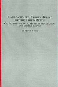 Carl Schmitt, Crown Jurist of the Thrid Reich (Hardcover)