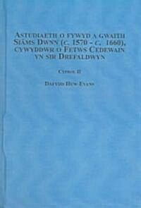 Astudiaeth O Fywyd a Gwaith Siams Dwnn (C.1570 - C.1660), Cywyddwr O Fetws Cedewain Yn Sir Drefaldwyn (Hardcover)