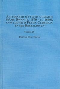 Astudiaeth O Fywyd a Gwaith Siams Dwnn, (C.1570 - C.1660), Cywyddwr O Fetws Cedewain Yn Sir Drefaldwyn (Hardcover)
