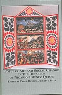 Popular Art And Social Change In The Retablos Of Nicario Jimenez Quispe (Hardcover)