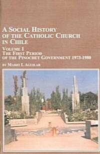 A Social History Of The Catholic Church In Chile (Hardcover)