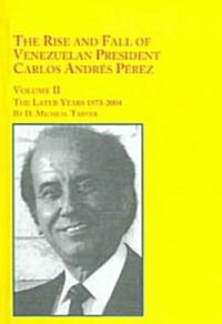 The Rise And Fall Of Venezuelan President Carlos Andres Perez (Hardcover)