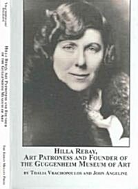 Hilla Rebay, Art Patroness And Founder Of The Guggenheim Museum Of Art (Hardcover)