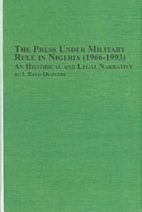 The Press Under Military Rule in Nigeria (1966-1993) (Hardcover)