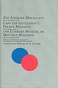 The Literary Miscellany (Philadelphia 1795), Lady And Gentlemans Pocket Magazine (New York 1796), And Literary Museum, Or Monthly Magazine (Westchest (Hardcover)