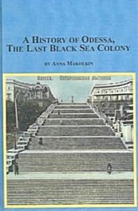 History Of Odessa, The Last Italian Black Sea Colony (Hardcover)