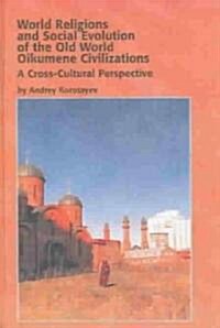 World Religions And Social Evolution Of The Old World Oikumene Civilizations (Hardcover)
