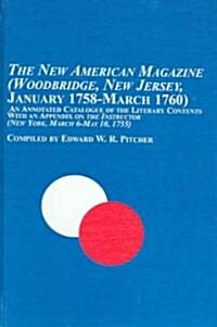 The New American Magazine (Woodbridge, New Jersey, January 1758-March 1760) (Hardcover)